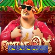 ludo club dinheiro infinito